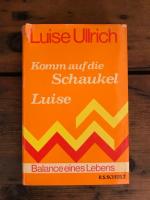 Komm auf die Schaukel, Luise : Balance eines Lebens