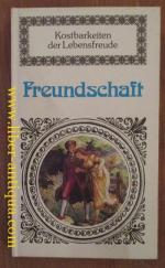 Freundschaft: Kostbarkeiten der Lebensfreude