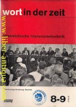 Wort in der Zeit: Heft 8 - 9 - Jahr 1965 - österreichische Literatur-Zeitschrift - Inhalt: Franz Theodor Csokor: Das österreichische Amalgam; György Sebestyen: Csokor oder die Jugentlichkeit als fatum; Edmund Rosner: Nicht nur ein fest für Österreich; Franz Theodor Csokor: Die Kaiser zwischen den Zeiten; Friedrich Torberg: Gedenkrede auf Franz Werfel; Hajo Jappe: Vorbeireitung auf das Kommende; Aldemar Schiffkorn: Musik des Wortes; Weiland Schmied: Unabhängigkeit von der Welt; Alexander Lernet-Holenia: Dem erlöser; Peter von Tramin: Klabautermann; Stephan Vajda: Kennwort Fortinbras; Dolores Maria Bauer: Drei gedichte; Helmut Schönthal: Grioffeltes Glas; Mimi Grossberg: Die letzten Lebensmonate Joseph Roths; Otto Basil: Zur Frage der Romandramatisierung; Wolfgang Greisenegeer: Die kulturelle Aufgabe der Salburger Festspiele; Dorothea zeemann: Der Schriftsteller und die heutige Gesellschaft; Johann Gunert: Grillparzer-Forum Forchtenstein 1965; Max Demeter Peyfuss: Österreichisches Echo i