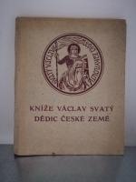 Kníze Václav Svatý - Dedic Zeme Ceské