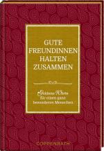 Gute Freundinnen halten zusammen: Goldene Worte für einen ganz besonderen Menschen Goldene Worte für einen ganz besonderen Menschen