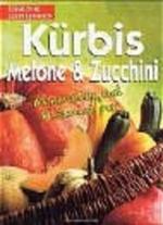 Kürbis, Melone & Zucchini Mineralien und Vitamine pur