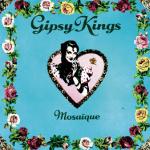 Gipsy Kings und Gipsy Kings: Mosaique