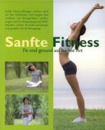 Sanfte Fitness - Fit und gesund auf leichte Art