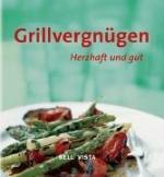 unbekannt: Grillvergnügen herzhaft und g
