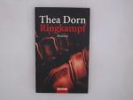 Thea Dorn: Ringkampf: Roman Roman