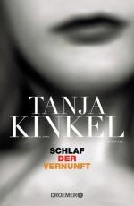 Tanja Kinkel: Schlaf der Vernunft: Roman