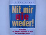 Mit mir nie wieder 10 Methoden, mit Menschen umzugehen, die Ihnen das Leben schwer machen