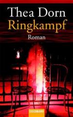 Thea Dorn: Ringkampf: Roman Roman