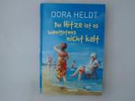 Bei Hitze ist es wenigstens nicht kalt :