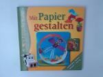 Mit Papier gestalten (Basteln für Kinder