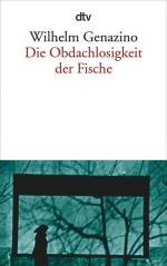 Wilhelm Genazino: Die Obdachlosigkeit de Wilhelm Genazino: Die Obdachlosigkeit de