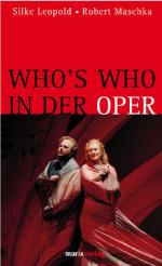 Who's who in der Oper Silke Leopold ; Robert Maschka