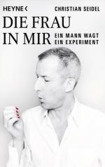 Christian Seidel: Die Frau in mir: Ein M