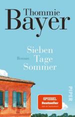 Thommie Bayer: Sieben Tage Sommer: Roman