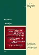 "Trust Me": Die Beschaffenheit des nichtfiktionalen Kontrakts und die literarische Nichtfiktion in den USA seit 1960 (Anglistik - Amerikanistik - Anglophonie) Die Beschaffenheit des nichtfiktionalen Kontrakts und die literarische Nichtfiktion in den USA seit 1960