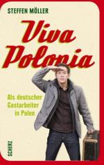 Viva Polonia. Als deutscher Gastarbeiter in Polen Als deutscher Gastarbeiter in Polen