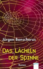 Jürgen Banscherus: Das Lächeln der Spinn