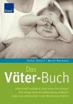 Das Väter-Buch: Vaterschaft und Beruf unter einen Hut bringen Vaterschaft und Beruf unter einen Hut bringen