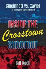 Inside the Crosstown Shootout: Cincinnati vs. Xavier: The Rivalry That Captivates a City