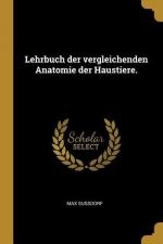 Lehrbuch der vergleichenden Anatomie der Haustiere.