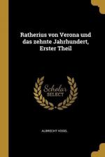 Ratherius von Verona und das zehnte Jahrhundert, Erster Theil