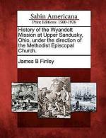 James Bradley Finley: History of the Wya James Bradley Finley: History of the Wya