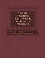 Vies Des Peintres, Sculpteurs Et Architectes, Volume 8