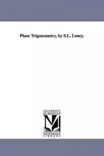 Plane Trigonometry, by S.L. Loney.