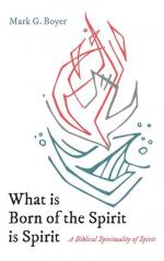 Mark G. Boyer: What is Born of the Spiri