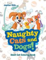 Naughty Cats and Dogs!