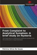 From Complaint to Analytical Symptom: A brief study on Hysteria