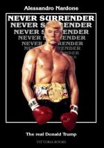 Never surrender - The real Donald Trump