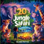 20 Jungle Safari Bedtime Stories For Kids Age 3 - 8