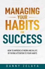 Danny Zelaya: Managing Your Habits for S