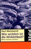 Paul Watzlawick: Wie wirklich ist die Wi