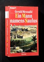 Gerald Messadié: Ein Mann namens Saulus Gerald Messadié: Ein Mann namens Saulus