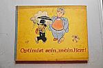 Optimist sein, mein Herr! : Ein fröhliches Bilderbuch f. Grosse.