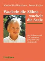 Wackeln die Zähne - wackelt die Seele Der Zahnwechsel. Ein Handbuch für Eltern und Erziehende