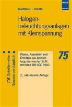 Halogenbeleuchtungsanlagen mit Kleinspannung: Planen, Auswählen und Errichten aus beleuchtungstechnischer Sicht und nach DIN VDE 0100