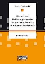 Einsatz- und Einführungsszenarien für ein Social Business in Industrieunternehmen