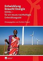 Entwicklung braucht Energie: SE4ALL - für ein neues nachhaltiges Entwicklungsziel