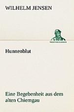 Hunnenblut: Eine Begebenheit aus dem alten Chiemgau (TREDITION CLASSICS)