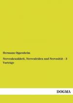 Nervenkrankheit, Nervenleiden und Nervosität - 3 Vorträge: Im Anhang: Psychotherapeutische Briefe