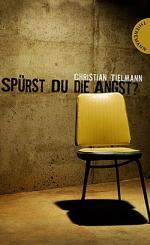 Christian Tielmann: Spürst du die Angst? Christian Tielmann: Spürst du die Angst?