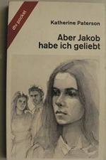 Katherine Paterson: Aber Jakob habe ich 
