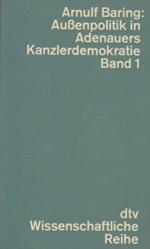 Außenpolitik in Adenauers Kanzlerdemokratie, I (Wissenschaftliche Reihe)