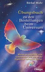 Übungsbuch zu den Bestellungen beim Universum: Den direkten Draht nach oben aktivieren