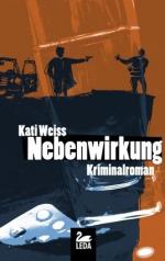 Kati Weiss: Nebenwirkung: Kriminalroman