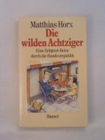 Matthias Horx: Die wilden Achtziger: Ein